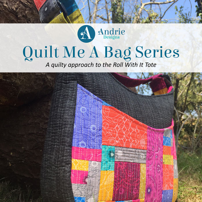Quilt Me A Bag - Roll With It Tote - Andrie Designs