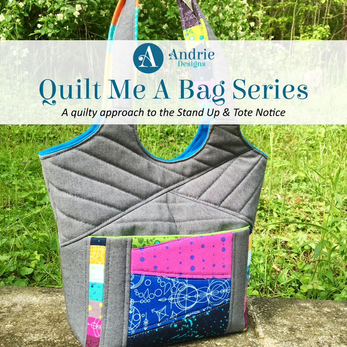 Quilt Me A Bag - Stand Up & Tote Notice - Andrie Designs