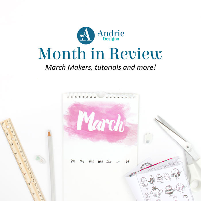 Andrie Designs Month in Review - March 2018