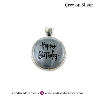 Grey on Silver - Happy Birthday - Andrie Adornments