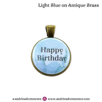Light Blue on Antique Brass - Happy Birthday - Andrie Adornments