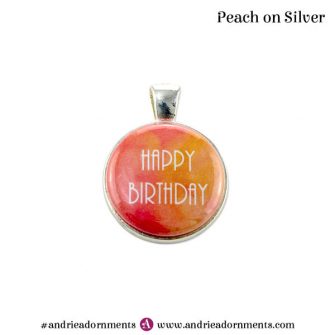 Peach on Silver - Happy Birthday - Andrie Adornments
