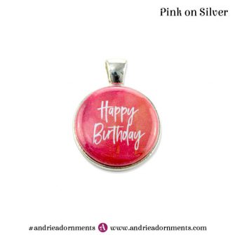 Pink on Silver - Happy Birthday - Andrie Adornments