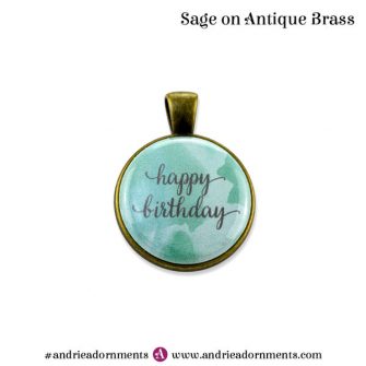 Sage on Antique Brass - Happy Birthday - Andrie Adornments