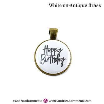 White on Antique Brass - Happy Birthday - Andrie Adornments