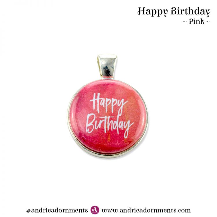 Pink - Happy Birthday - Andrie Adornments