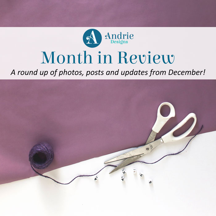 Andrie Designs Month in Review - December 2018