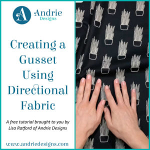Creating a Gusset Using Directional Fabric - Andrie Designs