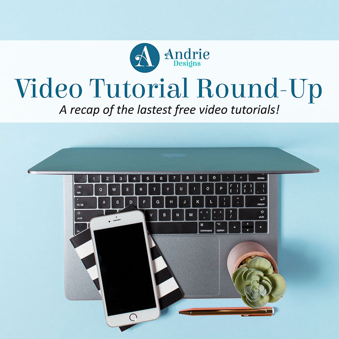 Video Tutorial Round-Up - Andrie Designs