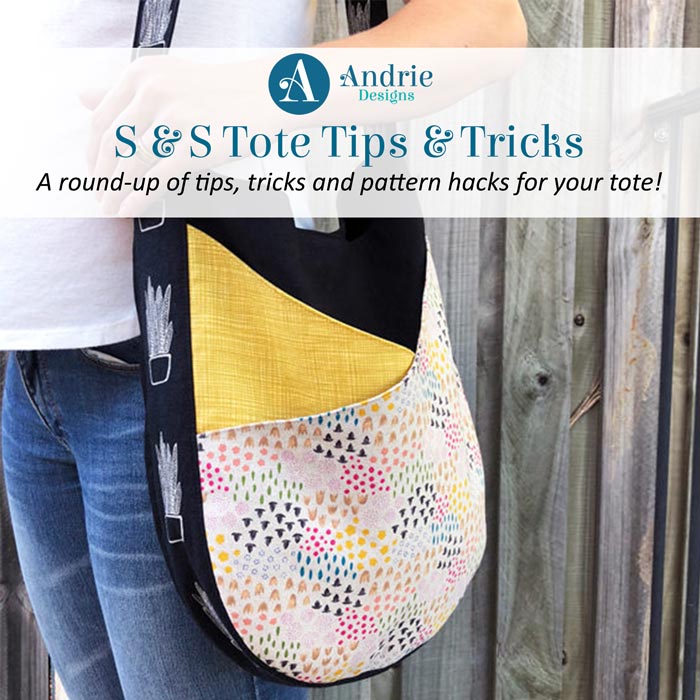 S & S Tote Tips and Tricks - Andrie Designs