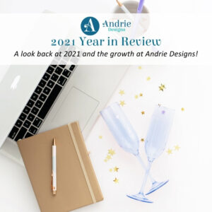 2021 Year in Review - Andrie Designs