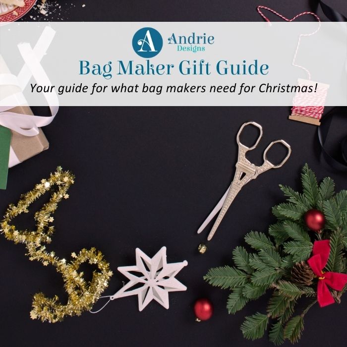 Bag Maker Gift Guide - Andrie Designs