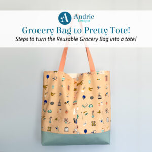Grocery Bag to Pretty Tote - Andrie Designs