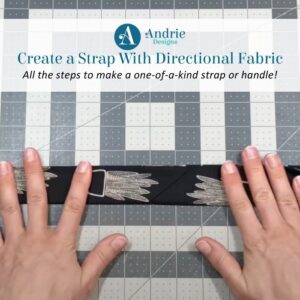 Create a Strap with Directional Fabric - Andrie Designs