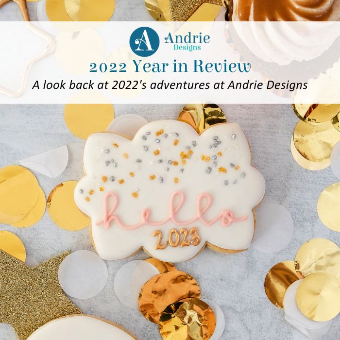 2022 Year in Review - Andrie Designs